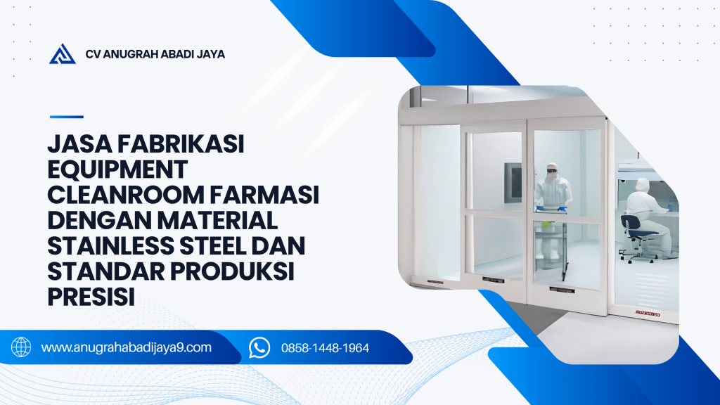 Jasa Fabrikasi Equipment Cleanroom Farmasi dengan Material Stainless Steel dan Standar Produksi Presisi