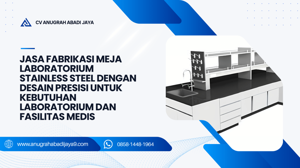 Jasa Fabrikasi Meja Laboratorium Stainless Steel dengan Desain Presisi untuk Kebutuhan Laboratorium dan Fasilitas Medis