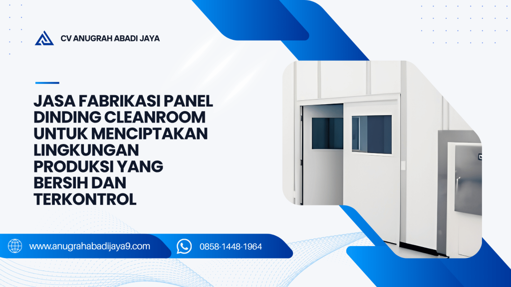 Jasa Fabrikasi Panel Dinding Cleanroom untuk Menciptakan Lingkungan Produksi yang Bersih dan Terkontrol