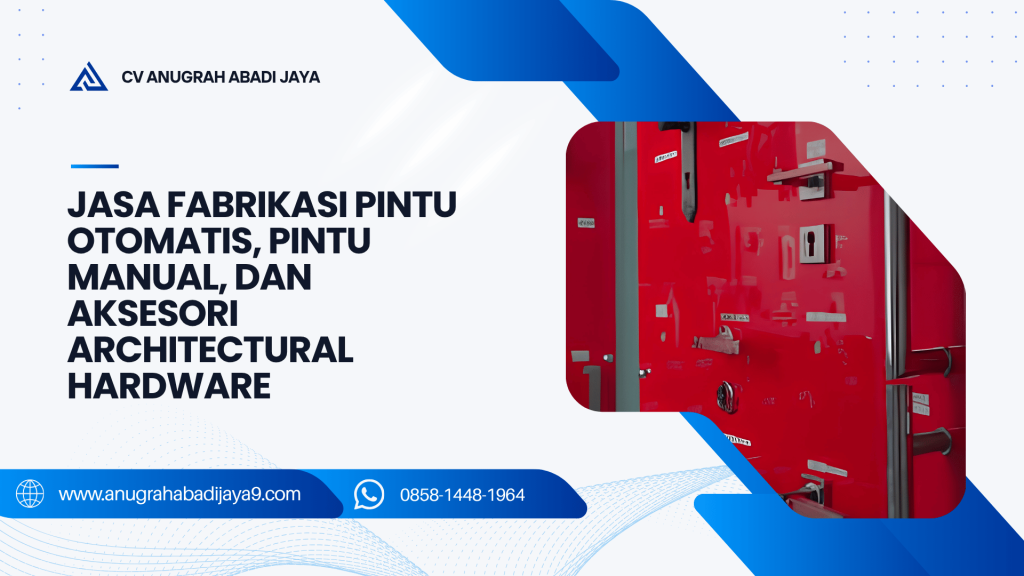 Jasa fabrikasi pintu otomatis, pintu manual, dan aksesoris architectural hardware