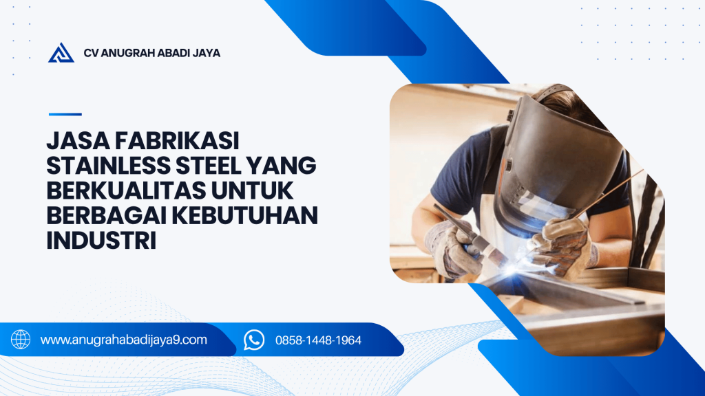 Jasa Fabrikasi Stainless Steel Berkualitas untuk Berbagai Kebutuhan Industri
