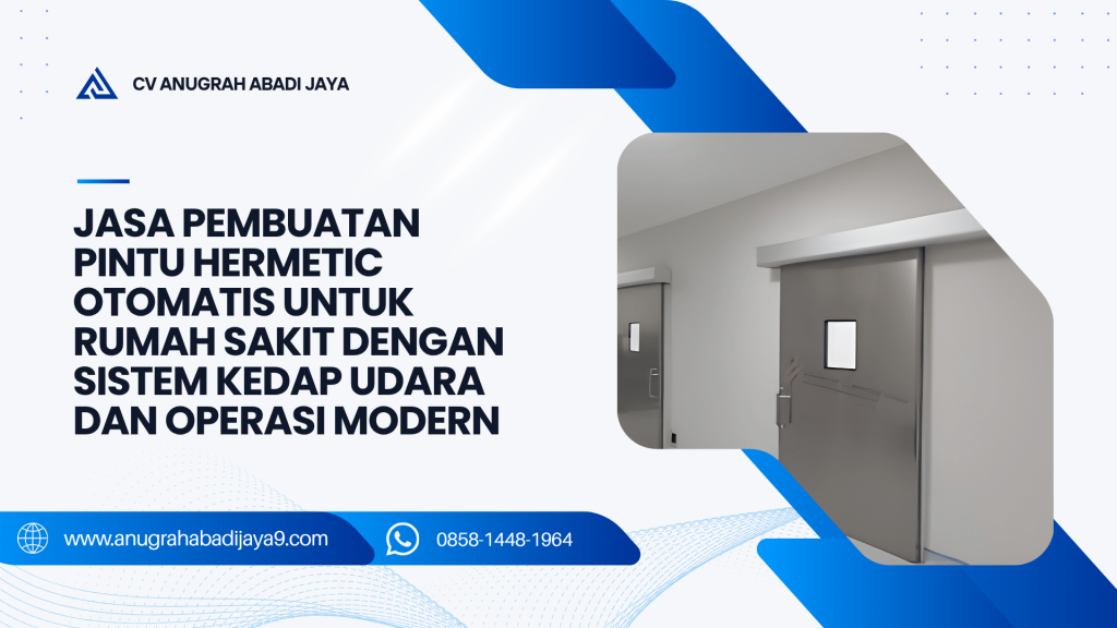 Jasa Pembuatan Pintu Hermetic Otomatis untuk Rumah Sakit dengan Sistem Kedap Udara dan Operasi Modern