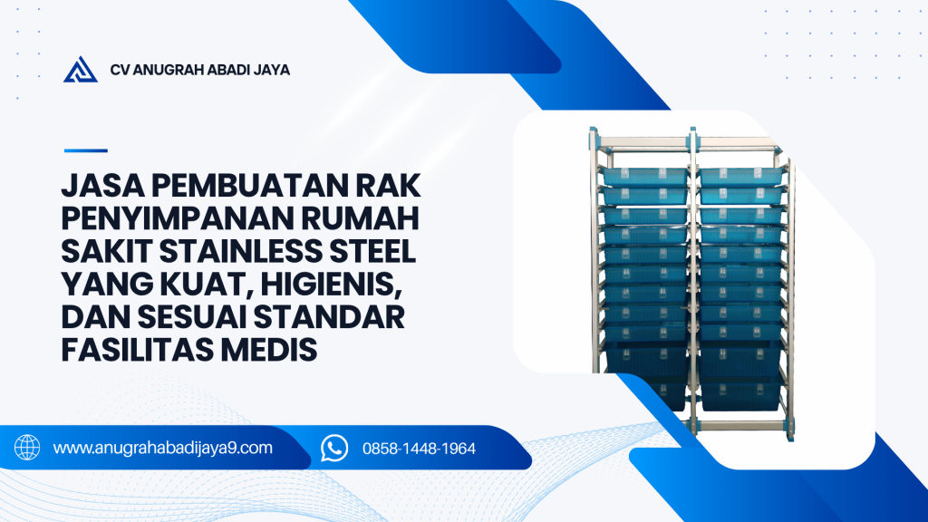 Jasa Pembuatan Rak Penyimpanan Rumah Sakit Stainless Steel yang Kuat, Higienis, dan Sesuai Standar Fasilitas Medis