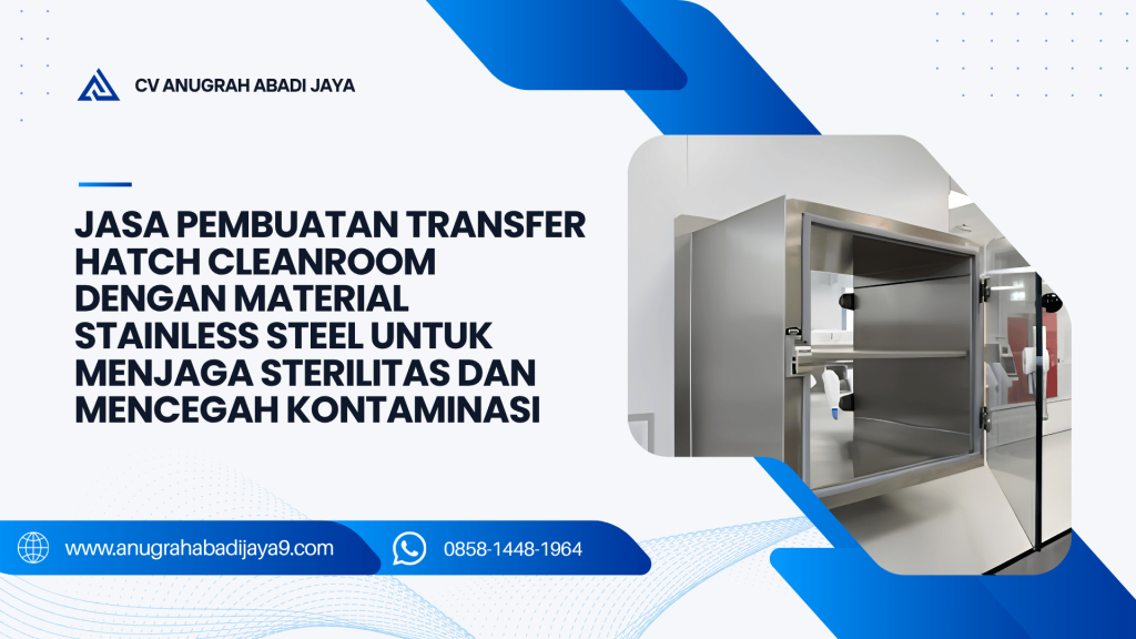 Jasa Pembuatan Transfer Hatch Cleanroom dengan Material Stainless Steel untuk Menjaga Sterilitas dan Mencegah Kontaminasi