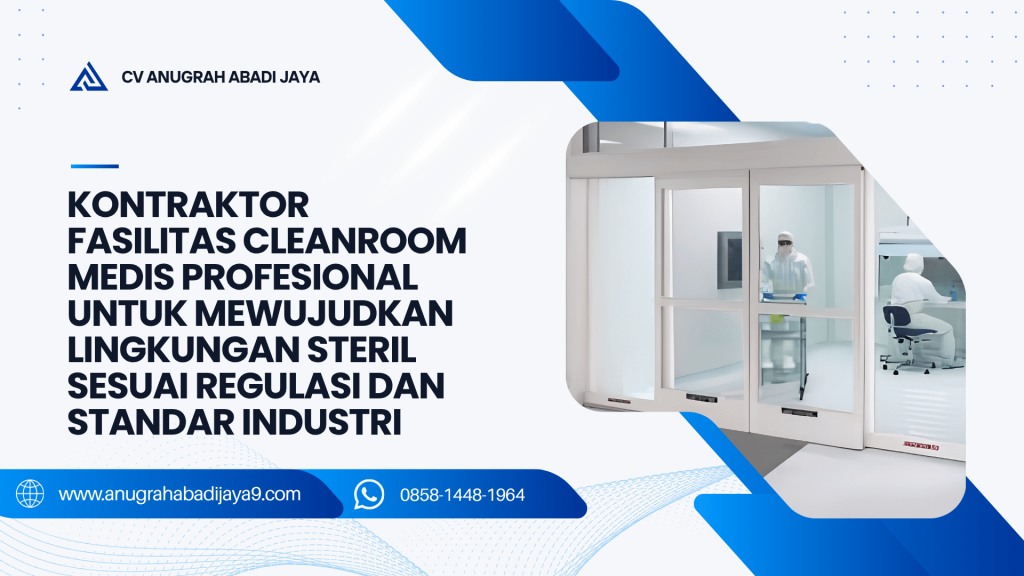 Kontraktor Fasilitas Cleanroom Medis Profesional untuk Mewujudkan Lingkungan Steril Sesuai Regulasi dan Standar Industri