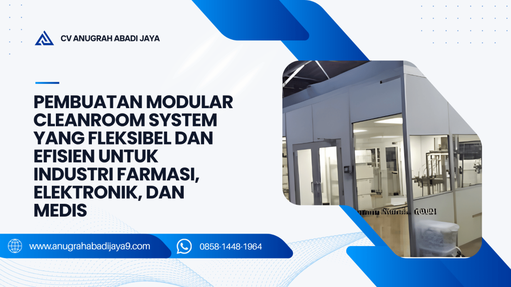 Pembuatan Modular Cleanroom System yang Fleksibel dan Efisien untuk Industri Farmasi, Elektronik, dan Medis