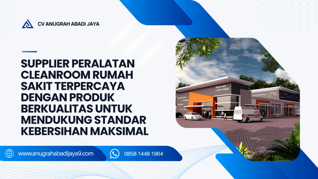 Supplier Peralatan Cleanroom Rumah Sakit Terpercaya dengan Produk Berkualitas untuk Mendukung Standar Kebersihan Maksimal